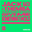 Give Me Something To Hold | Jack Back, Themba & David Guetta