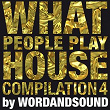 What People Play House Compilation 4 by Wordandsound | Aiby