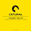 Sick Girls Don't Cry | Sugar Jim Jr.