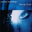 Jazz Moods - 'Round Midnight | George Duke