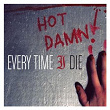 Hot Damn! | Every Time I Die