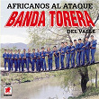 Africanos Al Ataque | Banda Torera Del Valle