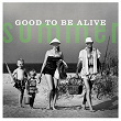 Summer: Good to Be Alive | Downhere