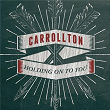 Holding On To You | Carrollton