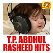 T. P. Abdhul Rasheed Hits | Kollam Shafi