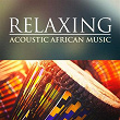 Relaxing Acoustic African Music | The Relaxing Folk Lifestyle Band