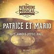 Les anne´es music-hall : Patrice et Mario, Vol. 1 | Patrice & Mario