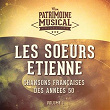 Chansons françaises des années 50 : Les Soeurs Etienne, Vol. 1 | Les Sœurs Etienne
