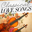 Classical Love Songs (Classical Music's Ode to Love) | Vasilis Ginos