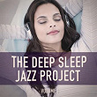The Deep Sleep Jazz Project, Vol. 1 (Relaxing Jazz for Peaceful Nights) | Cafe Chillout Music Club