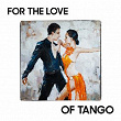 For the Love of Tango | Rio De La Plata Tango Orquesta