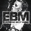 EBM - Electronic Body Music | Machines On Blast