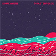 Somewhere | Disasterpeace