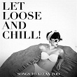 Let Loose and Chill! - Songs to Relax Too | Gysnoize