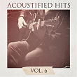 Acoustified Hits, Vol. 6 | The Hit Crew