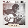 Acoustified Hits, Vol. 8 | The Hit Crew
