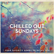 Chilled Out Sundays - Your Favorite Songs to Relax Too | Andrea Cardillo
