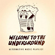 Welcome to the Underground - Alternative Music Playlist | Mark Cantwil