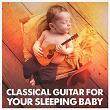 Classical Guitar for Your Sleeping Baby | Pedro Ibanez