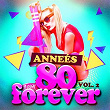 Années 80 Forever, Vol. 2 (Le meilleur des tubes) | Années 80 Forever