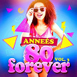 Années 80 Forever, Vol. 3 (Le meilleur des tubes) | Années 80 Forever