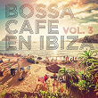 Bossa Cafe en Ibiza, Vol. 3 | Giacomo Bondi