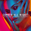 Cumbia All Night! - Latin Dance Music Playlist | La Sonora Majestad