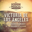 Les grandes sopranos de la musique classique : Victoria de los Ángeles, Vol. 1 | Victoria De Los Ángeles