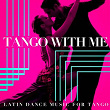 Tango with me - Latin Dance Music for Tango | Cuarteto Argentino De Tango