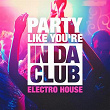Party Like You're in Da Club (The Electro House Selection) | Rhythm, Hannah Zale Towland