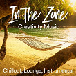 In the Zone Creativity Music (Chillout, Lounge, Instrumental Music) | St Project