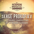 Les grands compositeurs de la musique classique : Serge Prokofiev, Vol. 4 | The London Philarmonic Orchestra, Antal Dorati