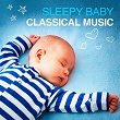 Sleepy Baby Classical Music | Mark Bodino