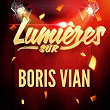 Lumières sur Boris Vian | Boris Vian