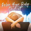 Relax Your Body Chillout | Cafe Chillout Music Club, Ibiza Chill Out, Lounge Music Café