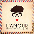 L'amour en chanson française | Variété Française, Chansons Françaises, Compilation Titres Cultes De La Chanson Française