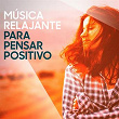 Música Relajante para Pensar Positivo | Leandro Piccioni, Stefano Torossi