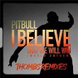 I Believe That We Will Win (World Anthem) (Thombs Remixes) | Pitbull
