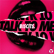 Talk To Me | Biscits