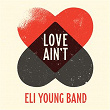 Love Ain't | Eli Young Band