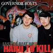 Easy to Beat Up, Hard to Kill | Governor Bolts