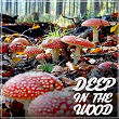 Deep in the Wood | Raz Ohara