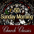 50 Sunday Morning Church Classics | The Festival Choir & Hosanna Chorus