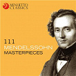 111 Mendelssohn Masterpieces | Felix Mendelssohn