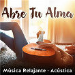 Abre Tu Alma: Música Relajante | Juanillo De Alba