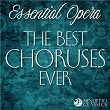 Essential Opera: The Best Choruses Ever | Georgi Robev