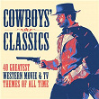 Cowboys' Classics: 40 Greatest Western Movie & TV Themes of All Time | 101 Strings Orchestra