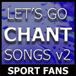 Let's Go Chant Songs, Vol. 2 (Sport Chant Songs) | Sport Fans