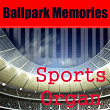 Sports Organ: Ballpark Memories | Da Stadium Organist