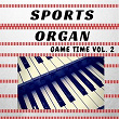 Sports Organ: Game Time V2 | Da Stadium Organist